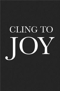 Cling to Joy