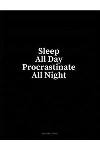 Sleep All Day Procrastinate All Night: 4 Column Ledger