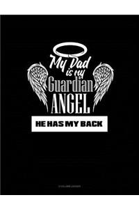 My Dad Is My Guardian Angel He Has My Back