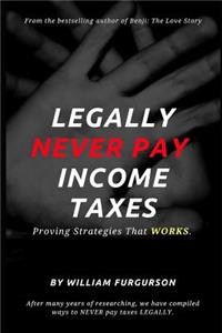 Legally Never Pay Income Taxes Again