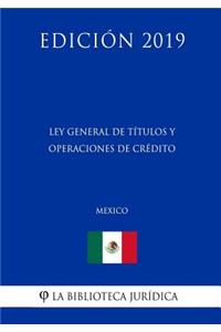 Ley General de Títulos Y Operaciones de Crédito (México) (Edición 2019)