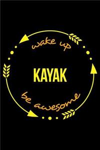 Wake Up Kayak Be Awesome Be Awesome Cool Notebook for a Kayaking Fan, College Ruled Journal