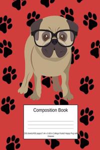 Composition Book 200 Sheets/400 Pages/7.44 X 9.69 In. College Ruled/ Happy Pug with Glasses