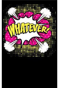 Whatever