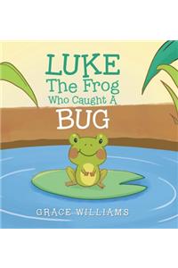 Luke the Frog Who Caught a Bug