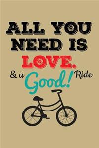 All You Need Is Love. & a Good! Ride