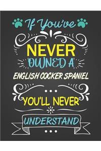 If You've Never Owned a English Cocker Spaniel You'll Never Understand
