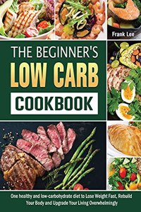 The Beginner's Low Carb Cookbook