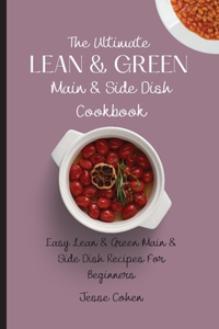 Ultimate Lean & Green Main & Side Dish Cookbook