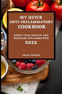 My Quick Anti-Inflammatory Cookbook 2022