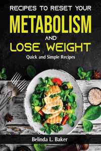 Recipes to Reset Your Metabolism and Lose Weight