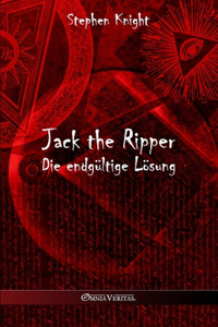 Jack the Ripper: Die endgültige Lösung