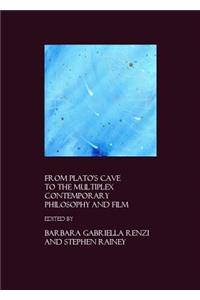 From Platoâ (Tm)S Cave to the Multiplex: Contemporary Philosophy and Film