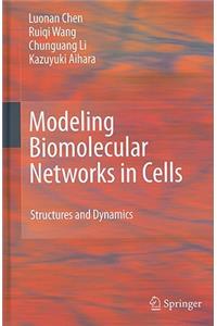 Modeling Biomolecular Networks in Cells