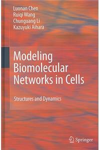 Modeling Biomolecular Networks in Cells