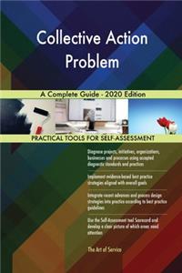 Collective Action Problem A Complete Guide - 2020 Edition
