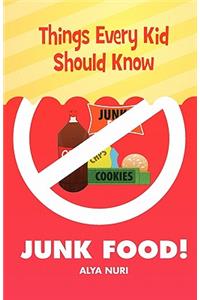 Things Every Kid Should Know-Junk Food!