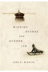 Wishing Stones and Rubber Ice