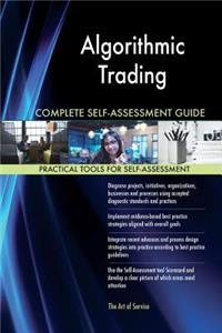 Algorithmic Trading Complete Self-Assessment Guide