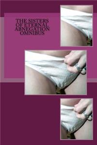 The Sisters of Eternal Abnegation Omnibus