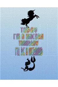 Today I'm a Unicorn, Tomorrow I'll be a Mermaid