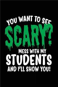 You Want To See Scary? Mess With My Students And I'll Show You!