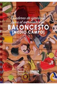 Cuaderno de Ejercicios para el Entrenador de Baloncesto (Medio campo)