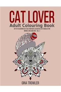 Cat Lover Adult Colouring Book: Gift of Colouring Cat Portraits: Beautiful Cat Doodles for Women, Men and Kids - Vol.2
