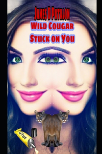 Wild Cougar Stuck On You