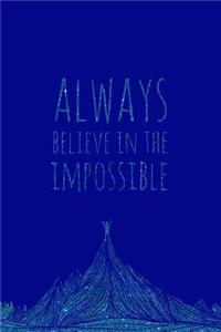 Always Believe in the Impossible