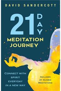 21 Day Meditation Journey: Connect With Spirit Everyday In A New Way
