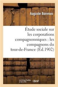 Étude Sociale Sur Les Corporations Compagnonniques: Les Compagnons Du Tour-De-France