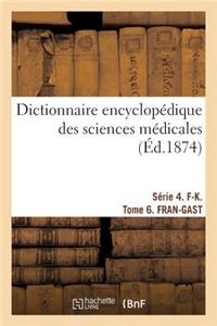 Dictionnaire Encyclopédique Des Sciences Médicales. Série 4. F-K. Tome 6. Fran-Gast