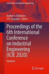 Proceedings of the 6th International Conference on Industrial Engineering (Icie 2020)