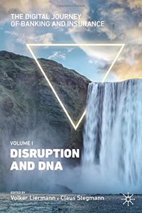 The Digital Journey of Banking and Insurance, Volume I