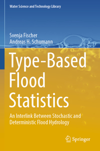 Type-Based Flood Statistics: An Interlink Between Stochastic and Deterministic Flood Hydrology