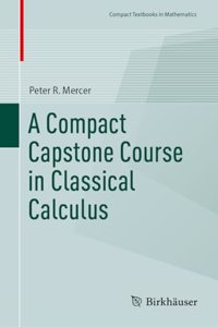 Compact Capstone Course in Classical Calculus