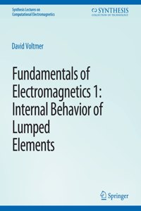 Fundamentals of Electromagnetics: 1internal Behavior of Lumped Elements
