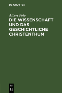 Wissenschaft Und Das Geschichtliche Christenthum