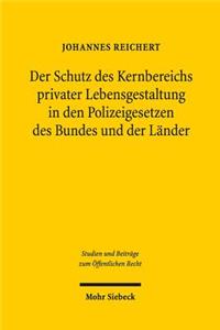 Der Schutz des Kernbereichs privater Lebensgestaltung in den Polizeigesetzen des Bundes und der Länder