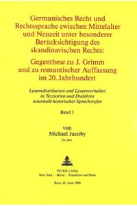 Germanisches Recht und Rechtssprache zwischen Mittelalter und Neuzeit unter besonderer Beruecksichtigung des skandinavischen Rechts. Gegenthese zu J. Grimm und zu romantischer Auffassung im 20. Jahrhundert