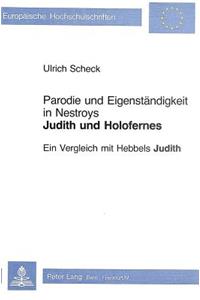 Parodie und Eigenstaendigkeit in Nestroys «Judith und Holofernes»