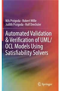 Automated Validation & Verification of Uml/Ocl Models Using Satisfiability Solvers