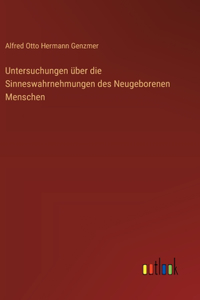 Untersuchungen über die Sinneswahrnehmungen des Neugeborenen Menschen