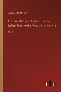 Popular History of England from the Earliest Times to the Accession of Victoria