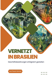 Vernetzt in Brasilien: Geschäftsbeziehungen erfolgreich gestalten