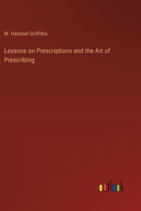 Lessons on Prescriptions and the Art of Prescribing