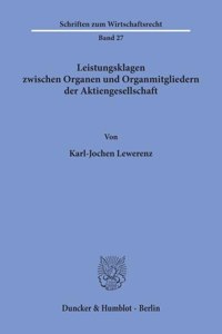 Leistungsklagen Zwischen Organen Und Organmitgliedern Der Aktiengesellschaft