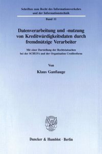 Datenverarbeitung Und -Nutzung Von Kreditwurdigkeitsdaten Durch Fremdnutzige Verarbeiter