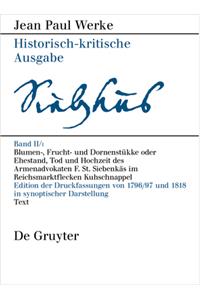 Blumen-, Frucht- Und Dornenstükke Oder Ehestand, Tod Und Hochzeit Des Armenadvokaten F. St. Siebenkäs Im Reichsmarktflecken Kuhschnappel